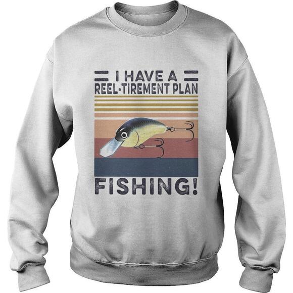 Tops - I Have A Reel Tirement Plan FishingRetro Sweatshirt